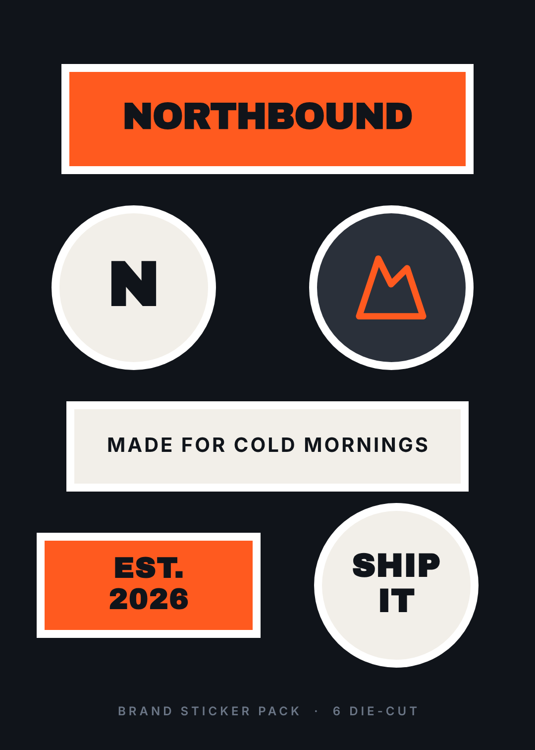 Near-black sticker sheet with orange and off-white stickers: a NORTHBOUND wordmark bar, an N monogram circle, a mountain mark, a MADE FOR COLD MORNINGS strip, EST. 2026 and SHIP IT