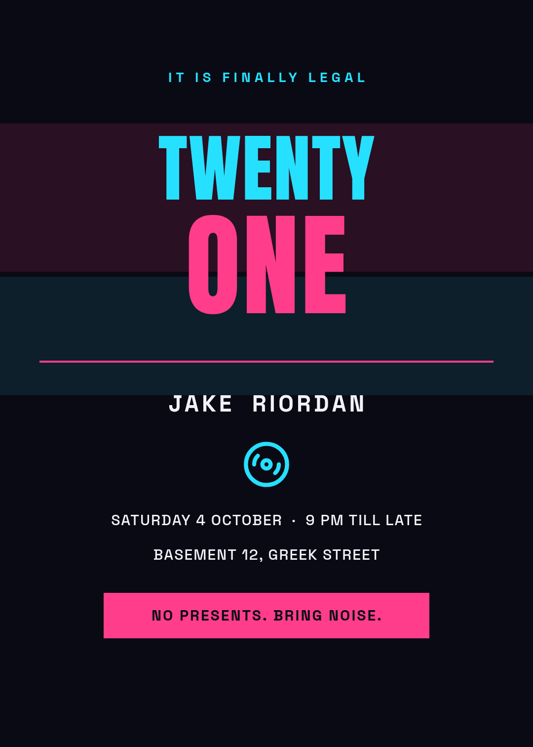 Neon 21st birthday invitation on near-black with TWENTY in cyan above ONE in magenta, and a pink bar reading no presents bring noise